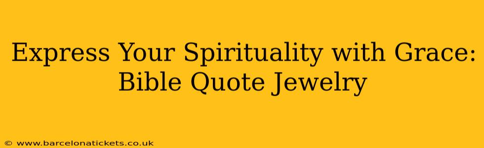 Express Your Spirituality with Grace: Bible Quote Jewelry