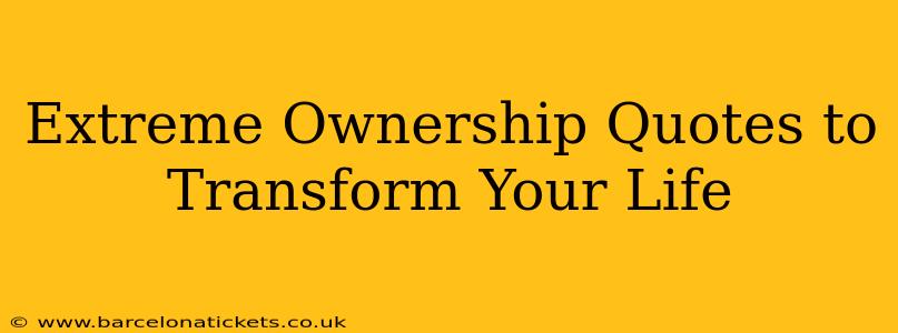 Extreme Ownership Quotes to Transform Your Life