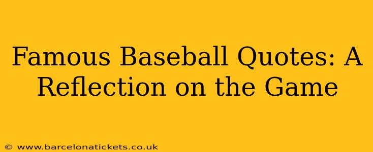 Famous Baseball Quotes: A Reflection on the Game