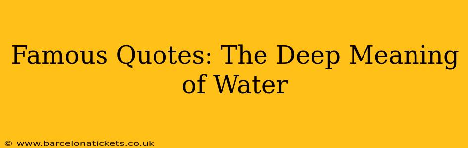 Famous Quotes: The Deep Meaning of Water
