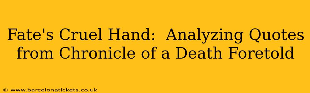 Fate's Cruel Hand:  Analyzing Quotes from Chronicle of a Death Foretold