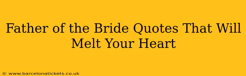 Father of the Bride Quotes That Will Melt Your Heart