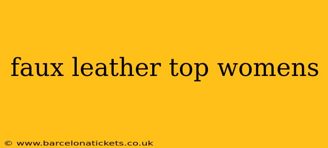 faux leather top womens
