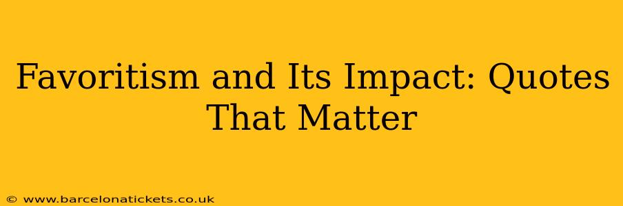 Favoritism and Its Impact: Quotes That Matter