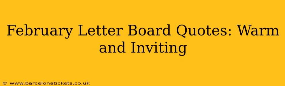 February Letter Board Quotes: Warm and Inviting