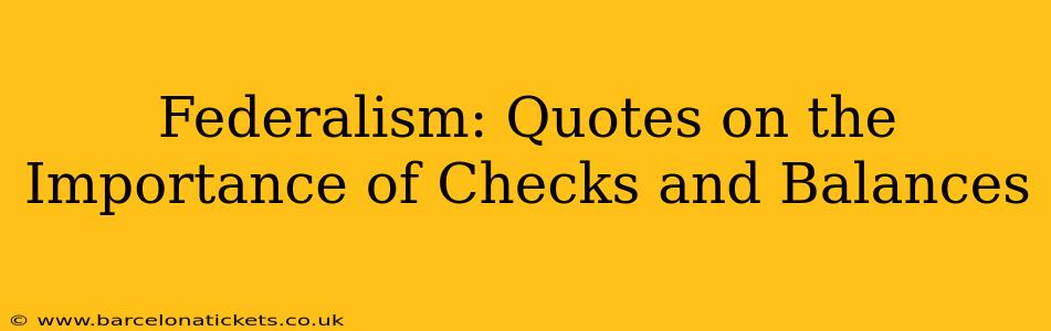 Federalism: Quotes on the Importance of Checks and Balances