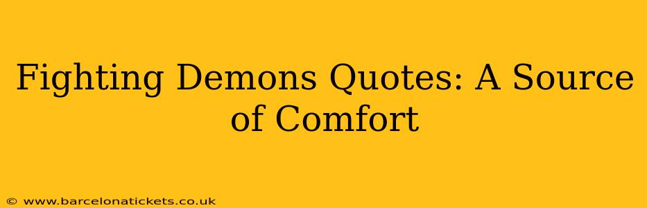 Fighting Demons Quotes: A Source of Comfort
