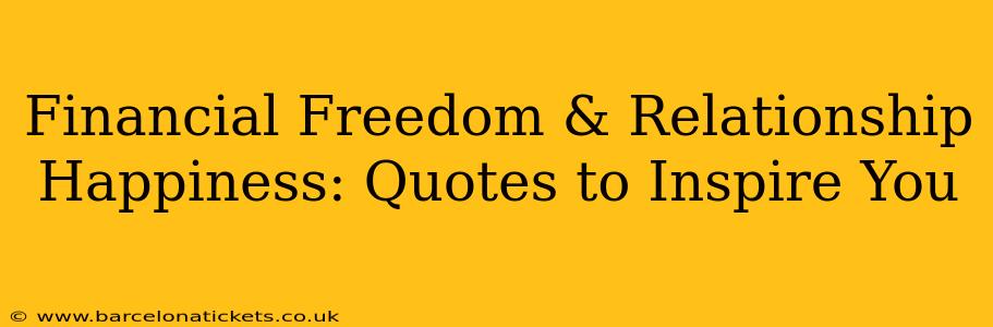 Financial Freedom & Relationship Happiness: Quotes to Inspire You