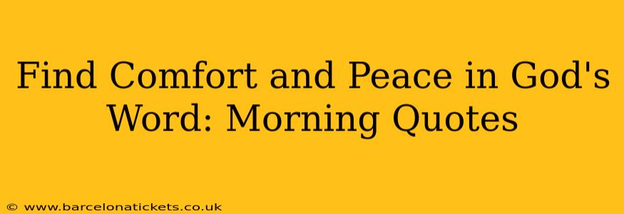Find Comfort and Peace in God's Word: Morning Quotes