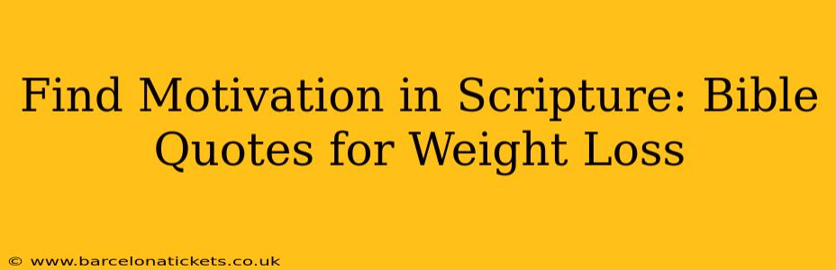 Find Motivation in Scripture: Bible Quotes for Weight Loss