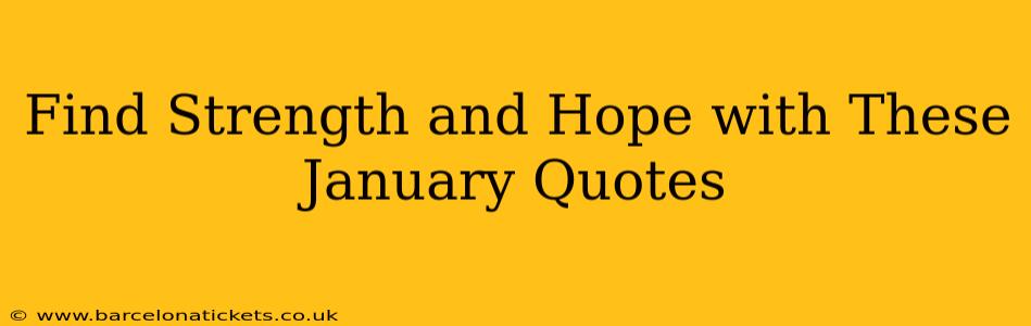 Find Strength and Hope with These January Quotes