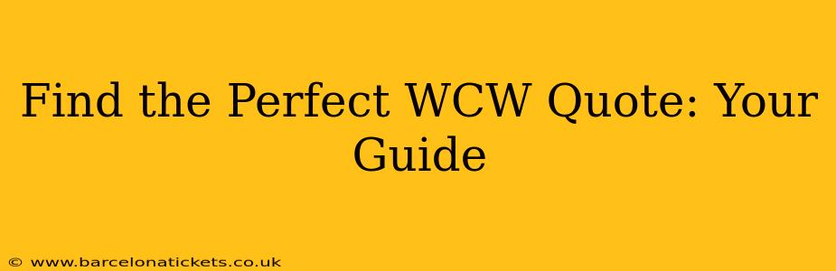 Find the Perfect WCW Quote: Your Guide
