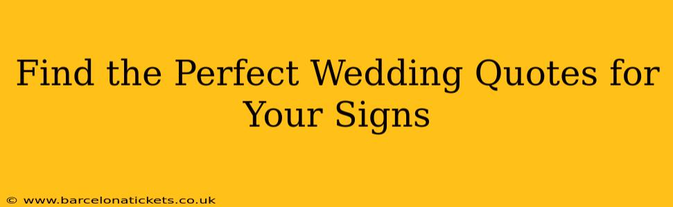 Find the Perfect Wedding Quotes for Your Signs