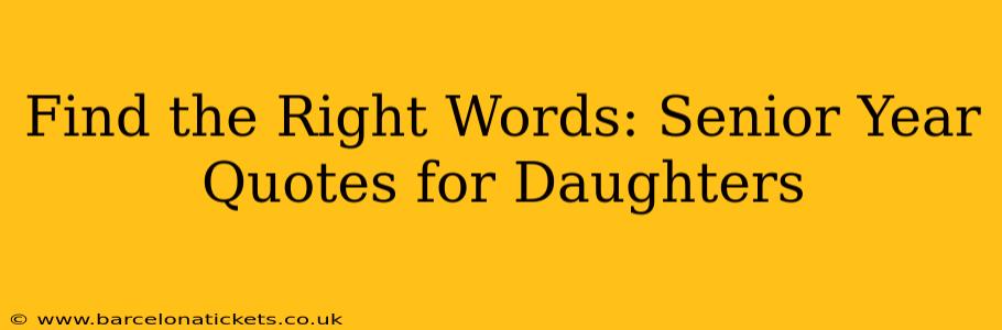 Find the Right Words: Senior Year Quotes for Daughters