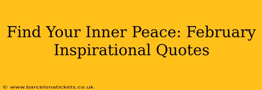 Find Your Inner Peace: February Inspirational Quotes