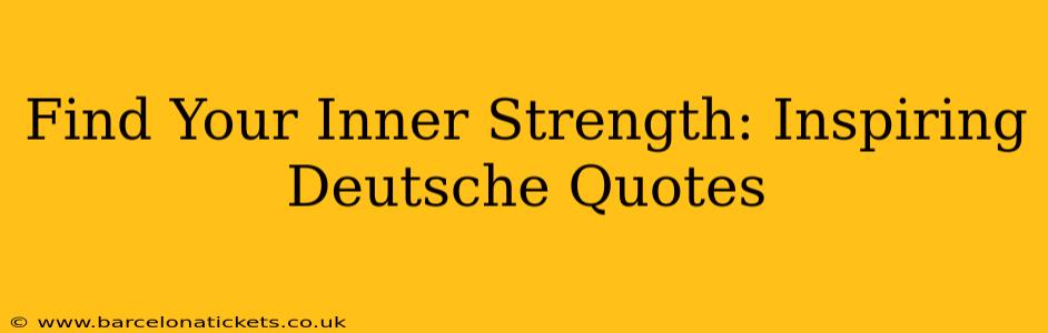 Find Your Inner Strength: Inspiring Deutsche Quotes