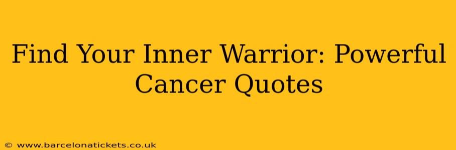 Find Your Inner Warrior: Powerful Cancer Quotes