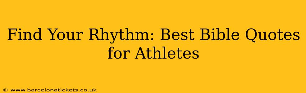 Find Your Rhythm: Best Bible Quotes for Athletes