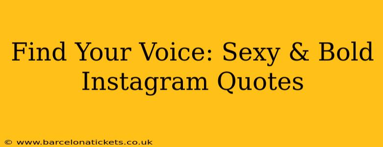 Find Your Voice: Sexy & Bold Instagram Quotes
