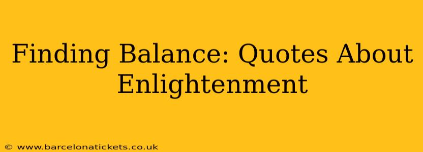 Finding Balance: Quotes About Enlightenment