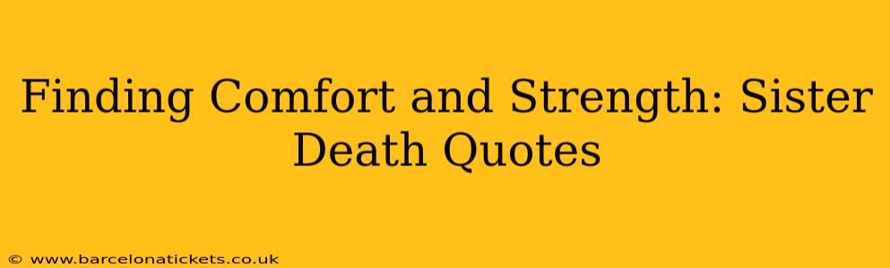 Finding Comfort and Strength: Sister Death Quotes