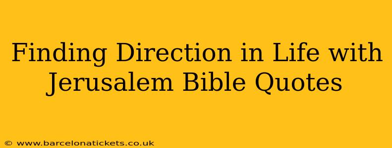 Finding Direction in Life with Jerusalem Bible Quotes