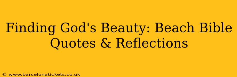 Finding God's Beauty: Beach Bible Quotes & Reflections