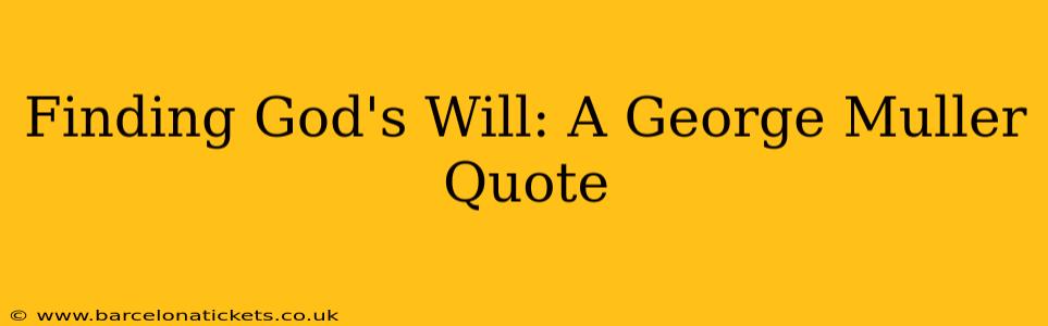 Finding God's Will: A George Muller Quote