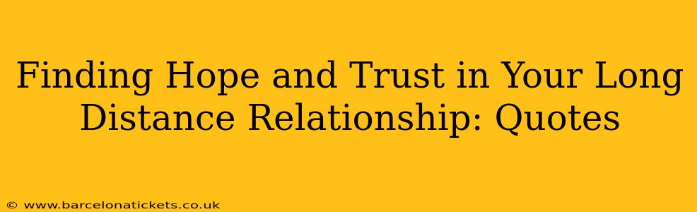 Finding Hope and Trust in Your Long Distance Relationship: Quotes