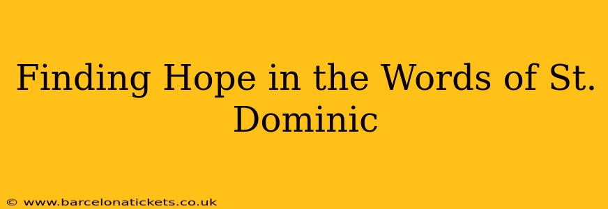 Finding Hope in the Words of St. Dominic