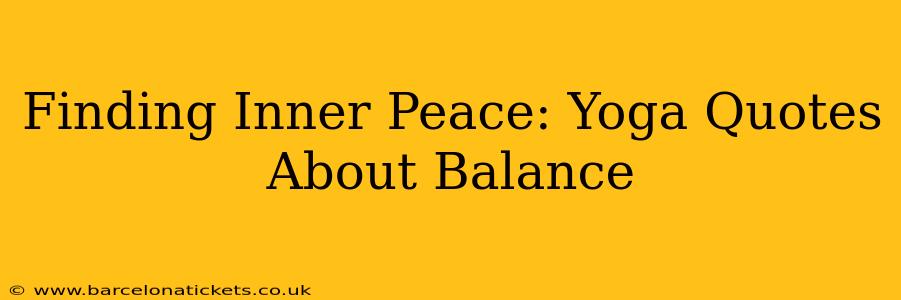 Finding Inner Peace: Yoga Quotes About Balance
