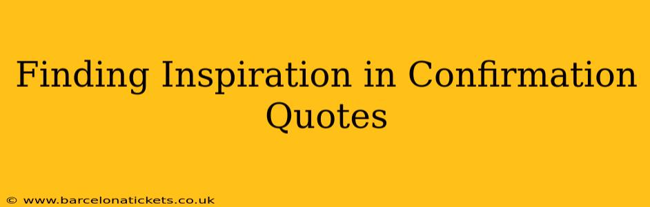 Finding Inspiration in Confirmation Quotes