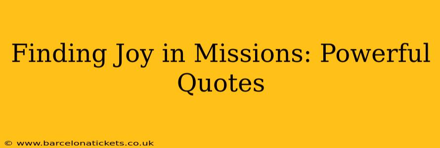Finding Joy in Missions: Powerful Quotes