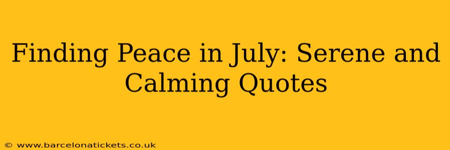 Finding Peace in July: Serene and Calming Quotes