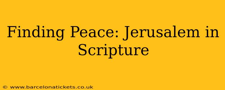 Finding Peace: Jerusalem in Scripture