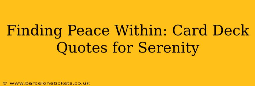 Finding Peace Within: Card Deck Quotes for Serenity