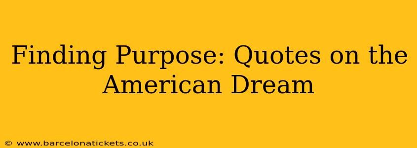 Finding Purpose: Quotes on the American Dream