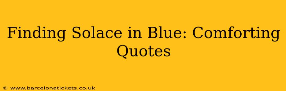 Finding Solace in Blue: Comforting Quotes