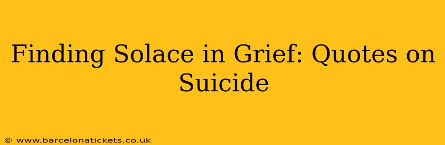 Finding Solace in Grief: Quotes on Suicide