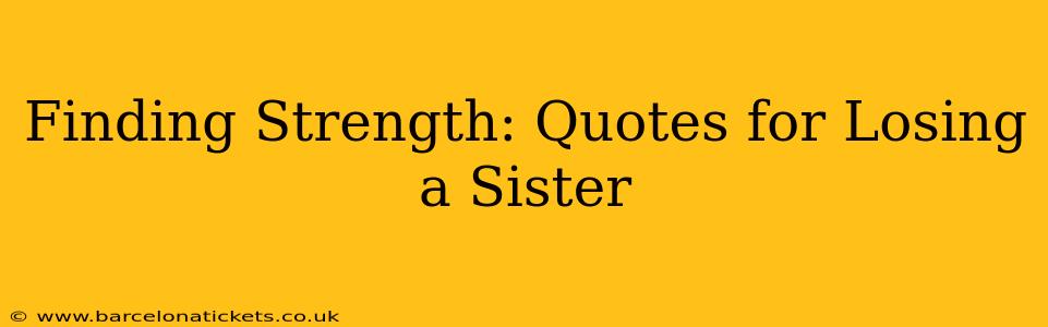 Finding Strength: Quotes for Losing a Sister