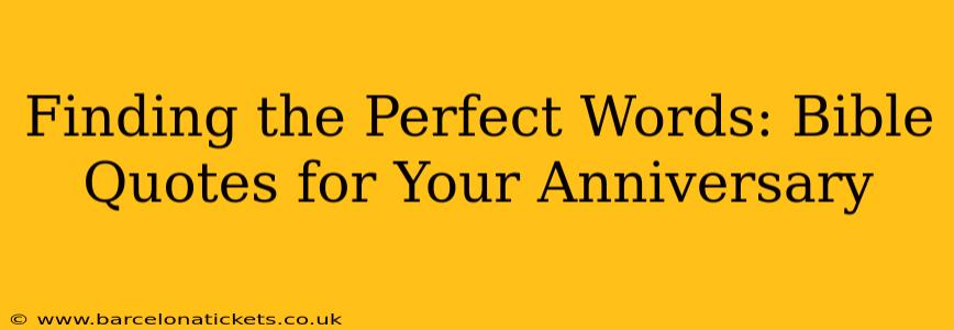 Finding the Perfect Words: Bible Quotes for Your Anniversary