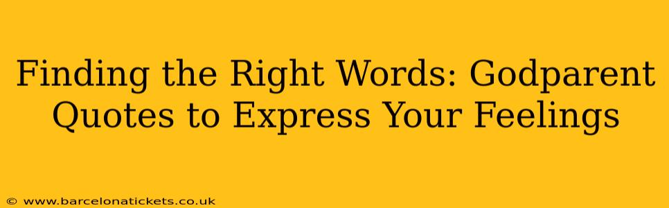 Finding the Right Words: Godparent Quotes to Express Your Feelings