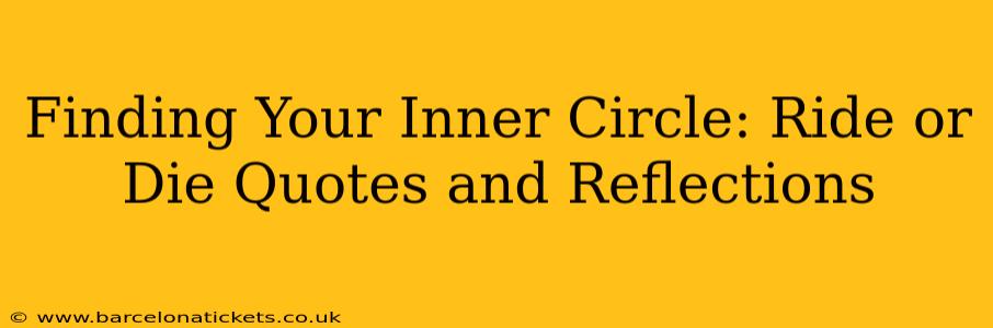 Finding Your Inner Circle: Ride or Die Quotes and Reflections
