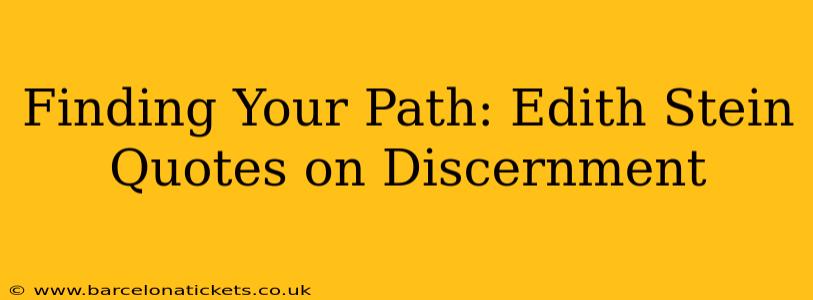 Finding Your Path: Edith Stein Quotes on Discernment