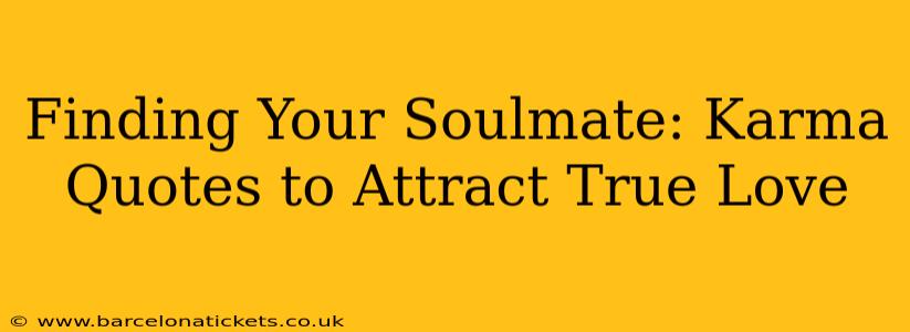 Finding Your Soulmate: Karma Quotes to Attract True Love