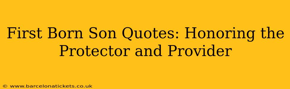 First Born Son Quotes: Honoring the Protector and Provider