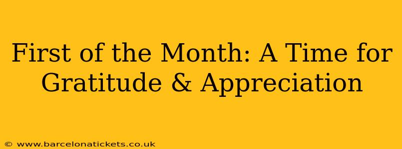 First of the Month: A Time for Gratitude & Appreciation