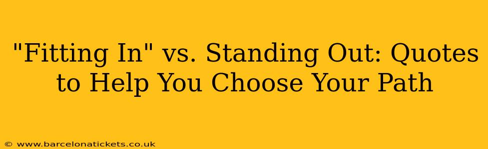 "Fitting In" vs. Standing Out: Quotes to Help You Choose Your Path