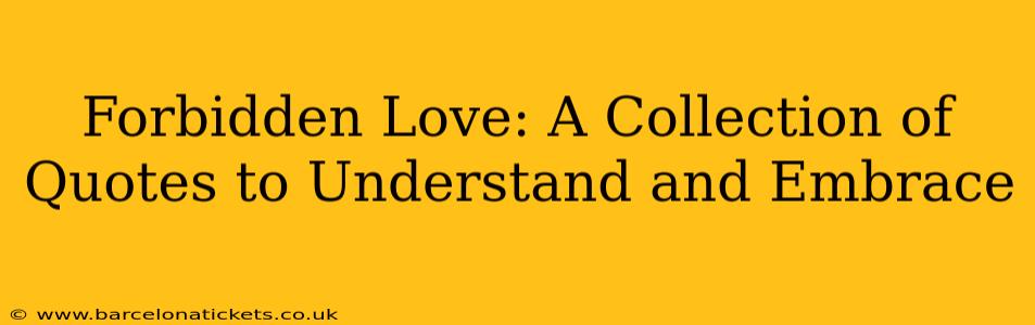 Forbidden Love: A Collection of Quotes to Understand and Embrace