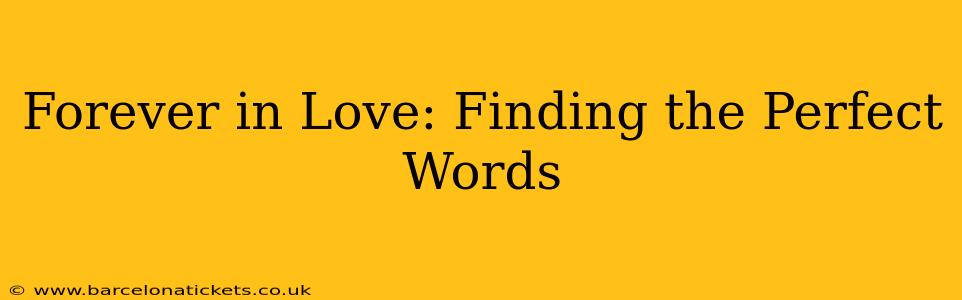 Forever in Love: Finding the Perfect Words